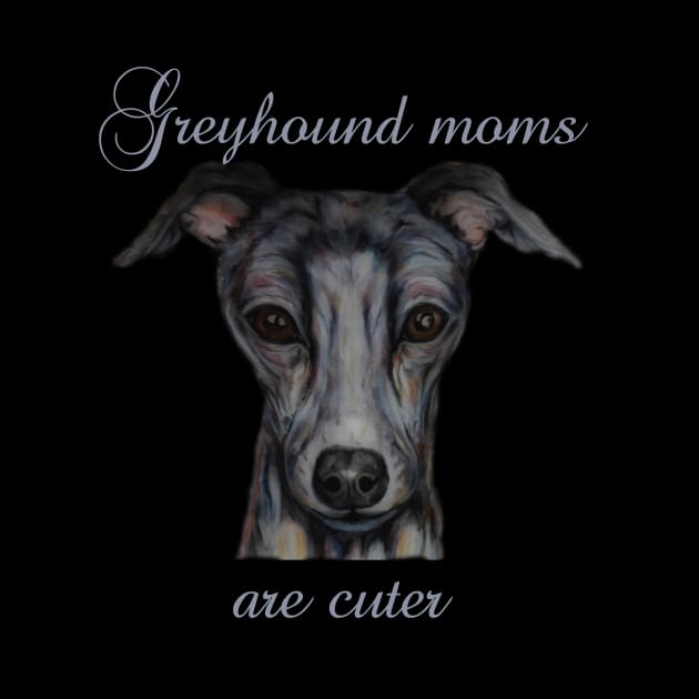 greyhound moms are cuter by candimoonart