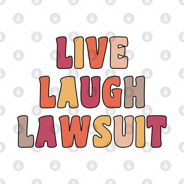 Live Laugh Lawsuit by Zakzouk-store