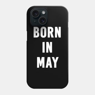 Born in May Text Phone Case