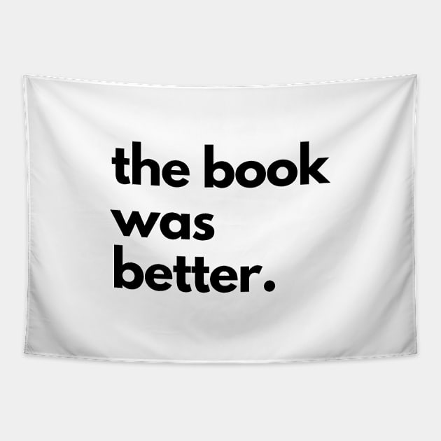 The Book Was Better Tapestry by shaldesign