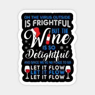 Oh The Virrus Outside Is Frightful But The Wine Is So Delightful Christmas Shirt Magnet