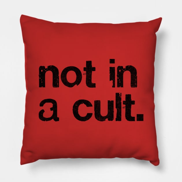 NOT IN A CULT /\/\/ Original DankFutura Design Pillow by DankFutura