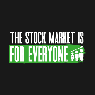 The Stock Market is for Everyone T-Shirt