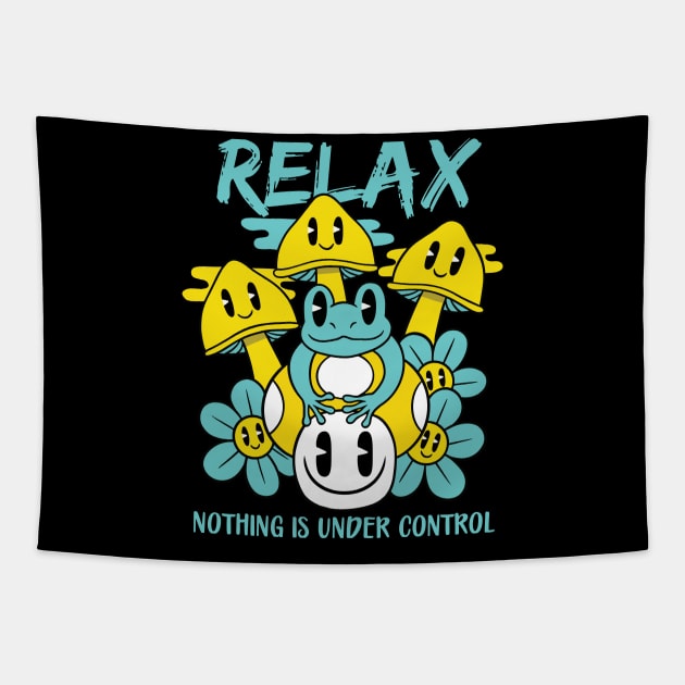 Relax Nothing Is Under Control Tapestry by MightyShroom