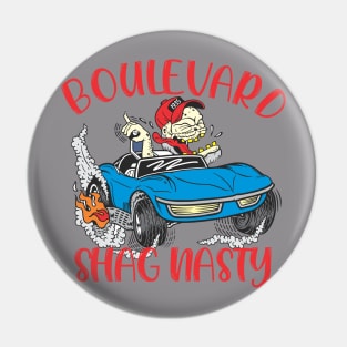 Boulevard Shag Nasty Pin