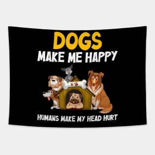 Dogs make me happy, Humans make my head hurt Tapestry