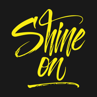 Shine On Hand lettering style Yellow T-Shirt