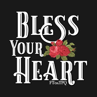 Bless Your Heart and Antique Roses T-Shirt