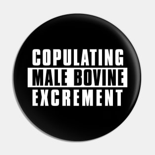 Male Bovine Excrement Pin