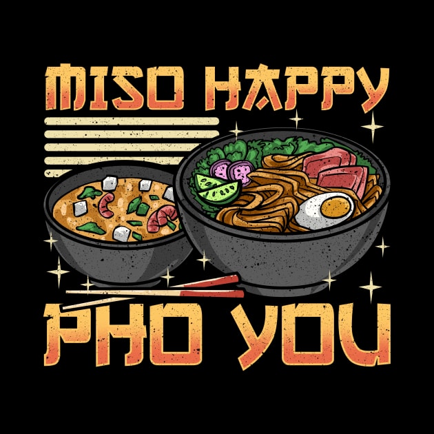 Funny Miso Happy Pho You Miso Soup Pun by theperfectpresents