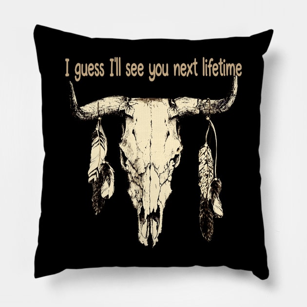 I Guess I'll See You Next Lifetime Feather Vintage Country Music Bull Skull Pillow by Beetle Golf