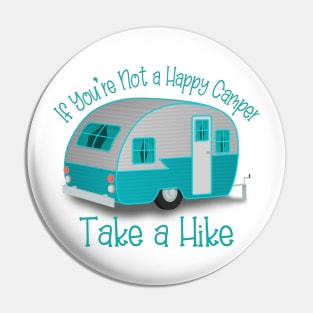 If You're Not a Happy Camper Take a Hike Pin