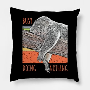 Busy Doing nothing Pillow