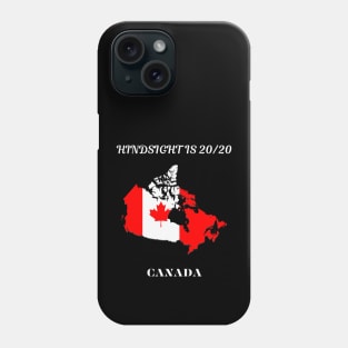 Canadian Pride, Hindsight is 20/20 Phone Case