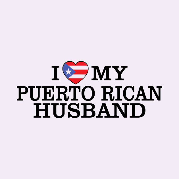 i love my puerto rican husband by TshirtsCintia