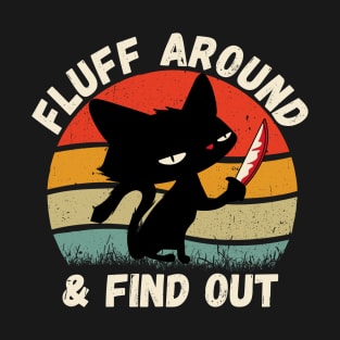 Fluff Around And Find Out Funny Cat T-Shirt