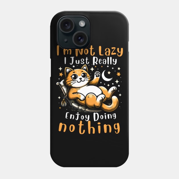 Funny Cat I'm Not Lazy I Just Really Enjoy Doing Nothing Phone Case by justingreen