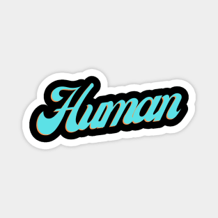 Human -  We Are All Human v6 Magnet