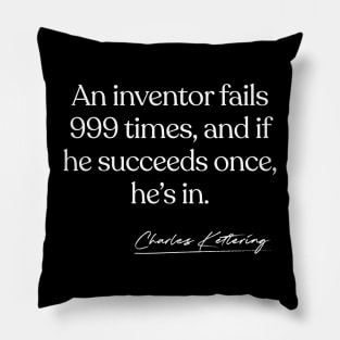 Charles Kettering Inventor Quote Pillow