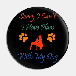 Sorry I can't I have a plans with my dog Pin