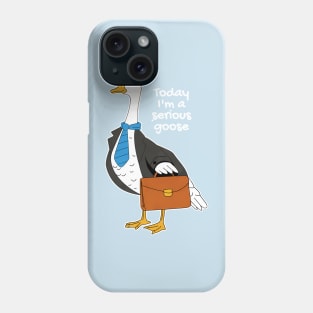 Today I'm A Serious Goose Silly Goose Phone Case