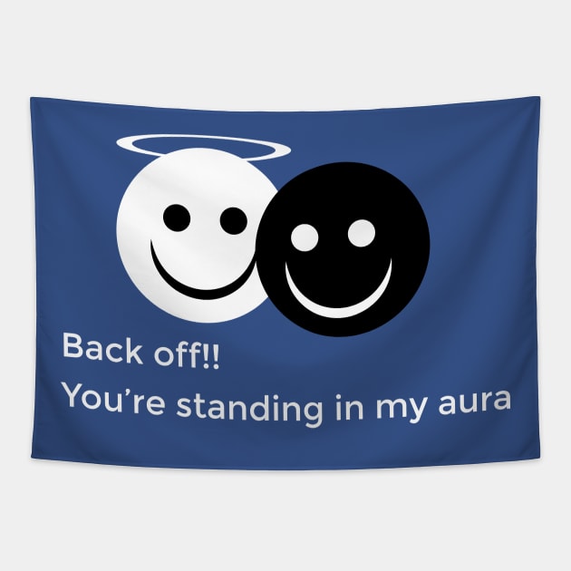 Back off!! You’re standing in my aura Tapestry by Artio