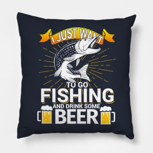 I Just Want To Go Fishing and Drink Some Beer Pillow