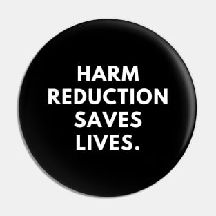 Harm reduction saves lives Pin