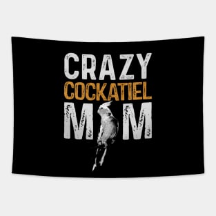 Crazy Cockatiel Mom Parrot Lover Bird Mommy Tapestry