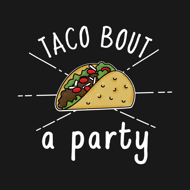 Taco bout a Party by crazytshirtstore