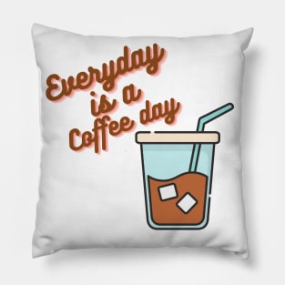 Everyday is a coffee day Pillow