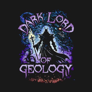 Dark Lord Of Geology T-Shirt