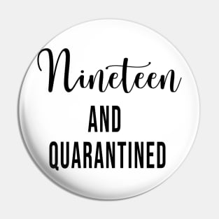 Nineteen and Quarantined Birthday Shirt - 2020 Birthday Isolation 19th Birthday - Cute Gift For Her Pin