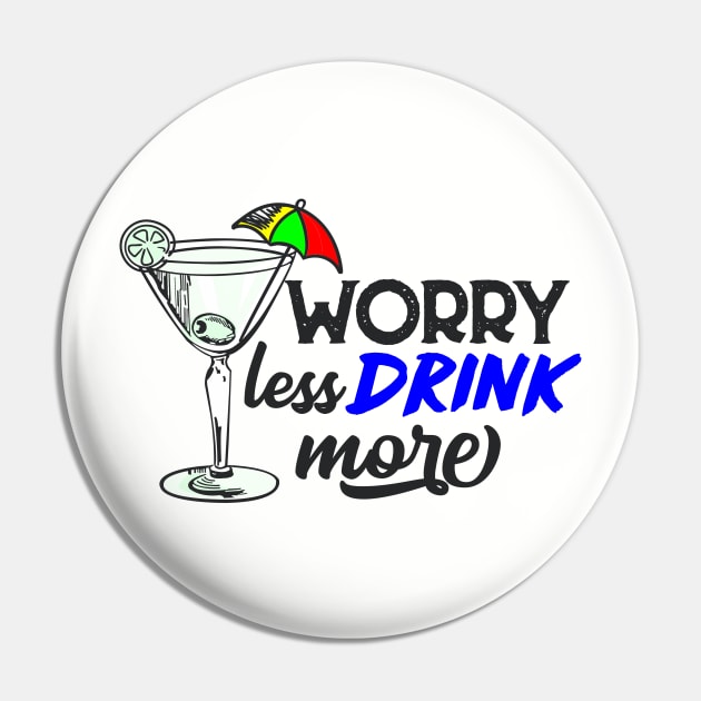 Worry Less Drink More Pin by VintageArtwork