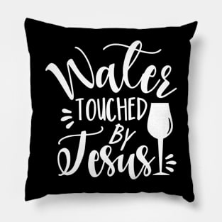 Water Touched By Jesus - funny phrase with wine glass Pillow