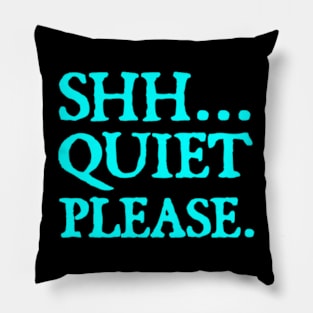 Shh... Quiet Please | Quotes Pillow