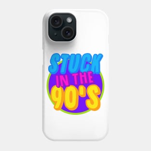 Stuck in the 90's Phone Case