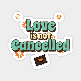 Love is not Cancelled Magnet