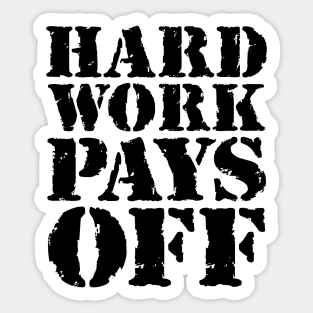 Hard Work Pays Off Stickers Teepublic