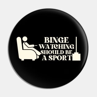 Binge Watching Should Be A Sport Pin