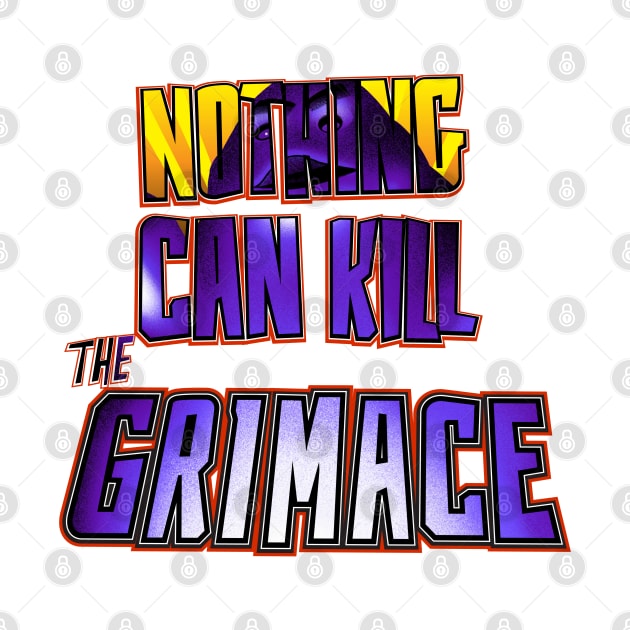 Nothing Can Kill the Grimace (v.2) by MunkeeWear