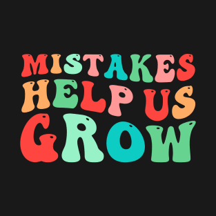 Mistakes Help Us Grow T-Shirt