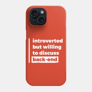 Introverted but willing to discuss back-end (Pure White Design) Phone Case