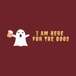 I am here for the boos Halloween Drunk Ghost T-Shirt