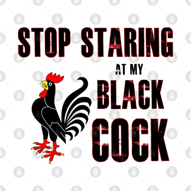 Stop Staring at My Black Cock by KultureinDeezign