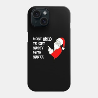 Most Likely To Get Sassy With Santa Funny Christmas Phone Case