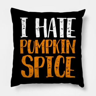 I Hate Pumpkin Spice - Funny Halloween Gifts Pillow