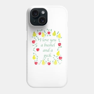 I love you a bushel and a peck. Phone Case