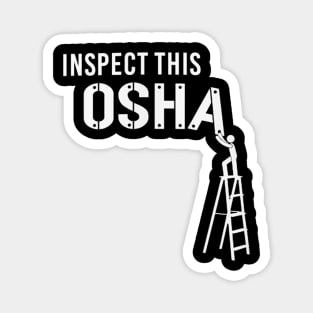 Inspect This OSHA, Safety Shirt, Safety Violation, OSHA Shirt, Construction Safety, OSHA Violation Shirt, Construction Shirt Magnet