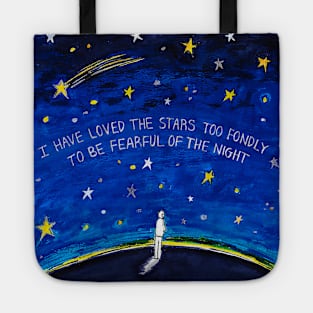 I have Loved the Stars too Fondly to be Fearful of the Night Tote